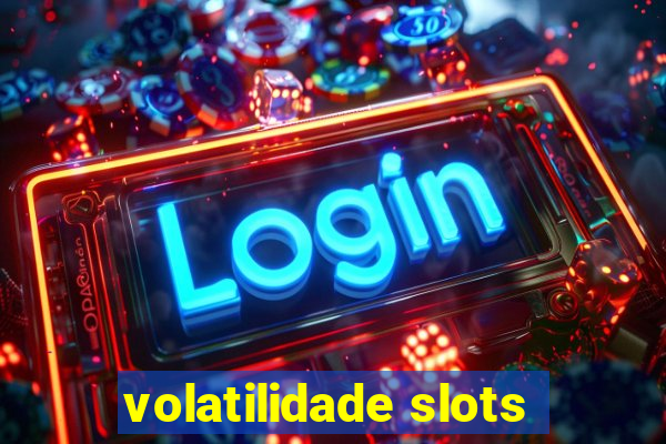 volatilidade slots